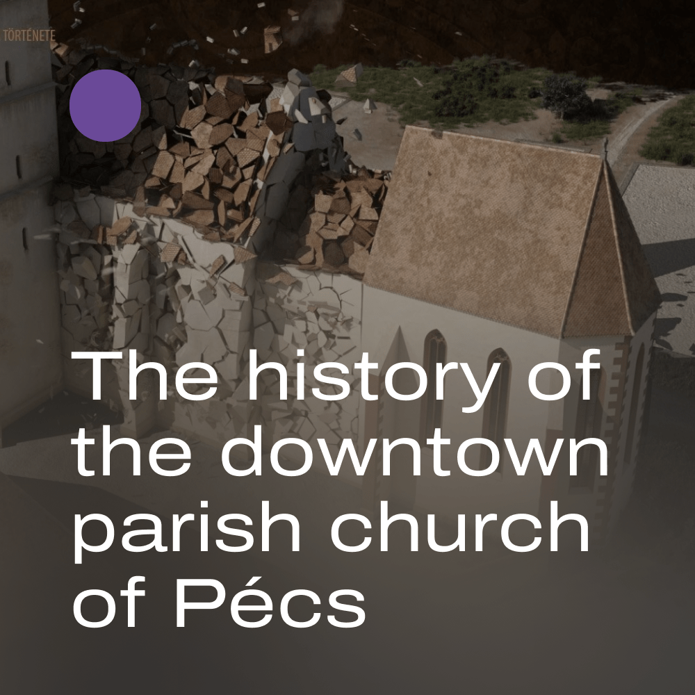 The history of the downtown parish church of Pécs from the 13th century till today