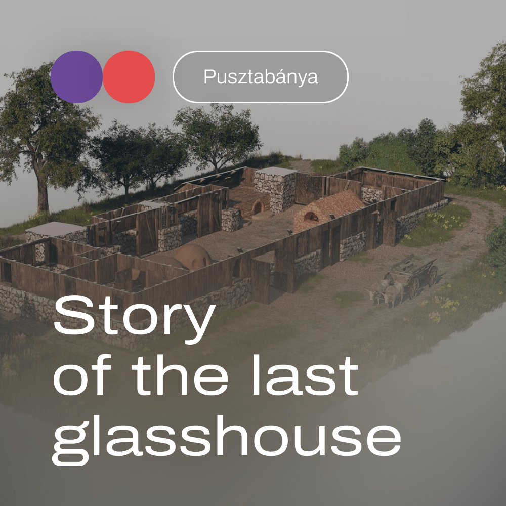 Pusztabánya – Story of the last glasshouse