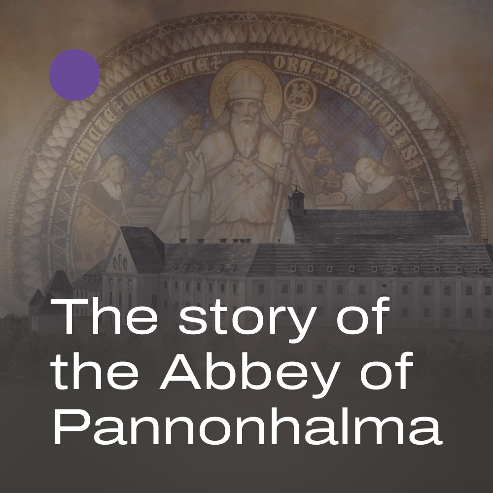 The story of the Abbey of Pannonhalma