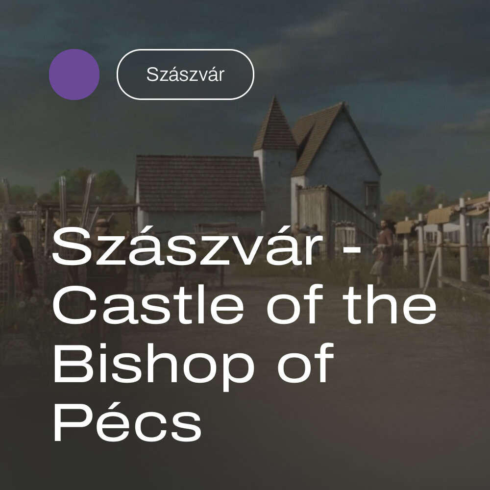 The Szászvár – Castle of the Bishop of Pécs