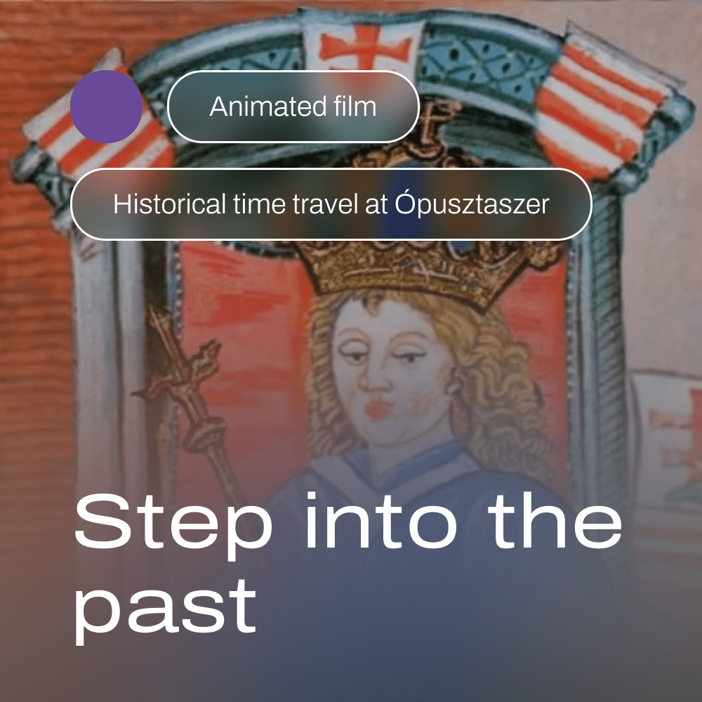 Step into the past – Historical time travel at Ópusztaszer