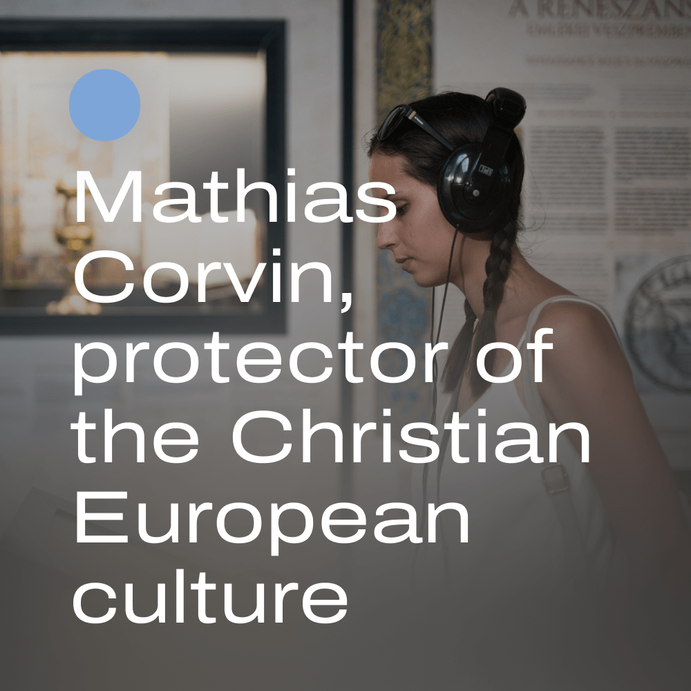 Mathias Corvin, protector of the Christian European culture – temporary exhibition