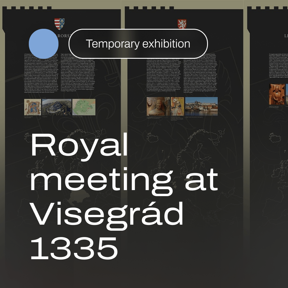 Royal meeting at Visegrád 1335 – New temporary exhibition at the Mátyás Király Múzeum