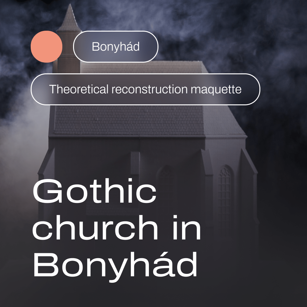 Gothic church in Bonyhád – tangible theoretical reconstruction maquette