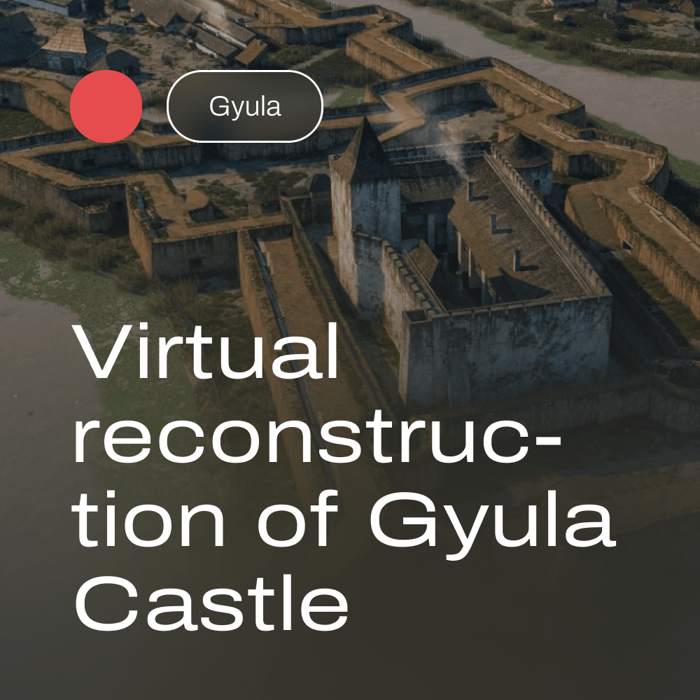 Virtual reconstruction of Gyula Castle