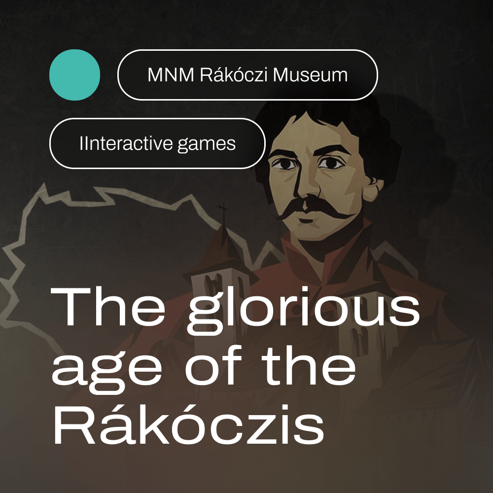 The glorious age of the Rákóczis – interactive games