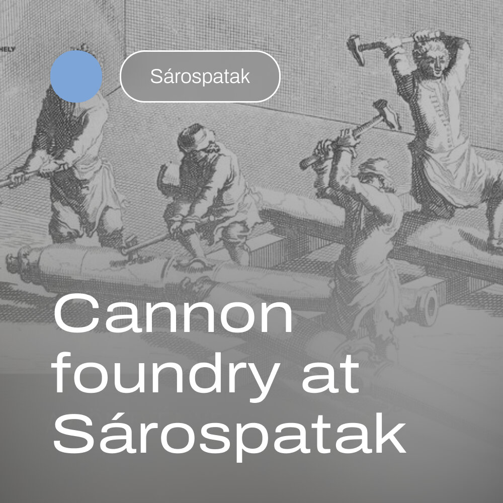 Cannon foundry at Sárospatak