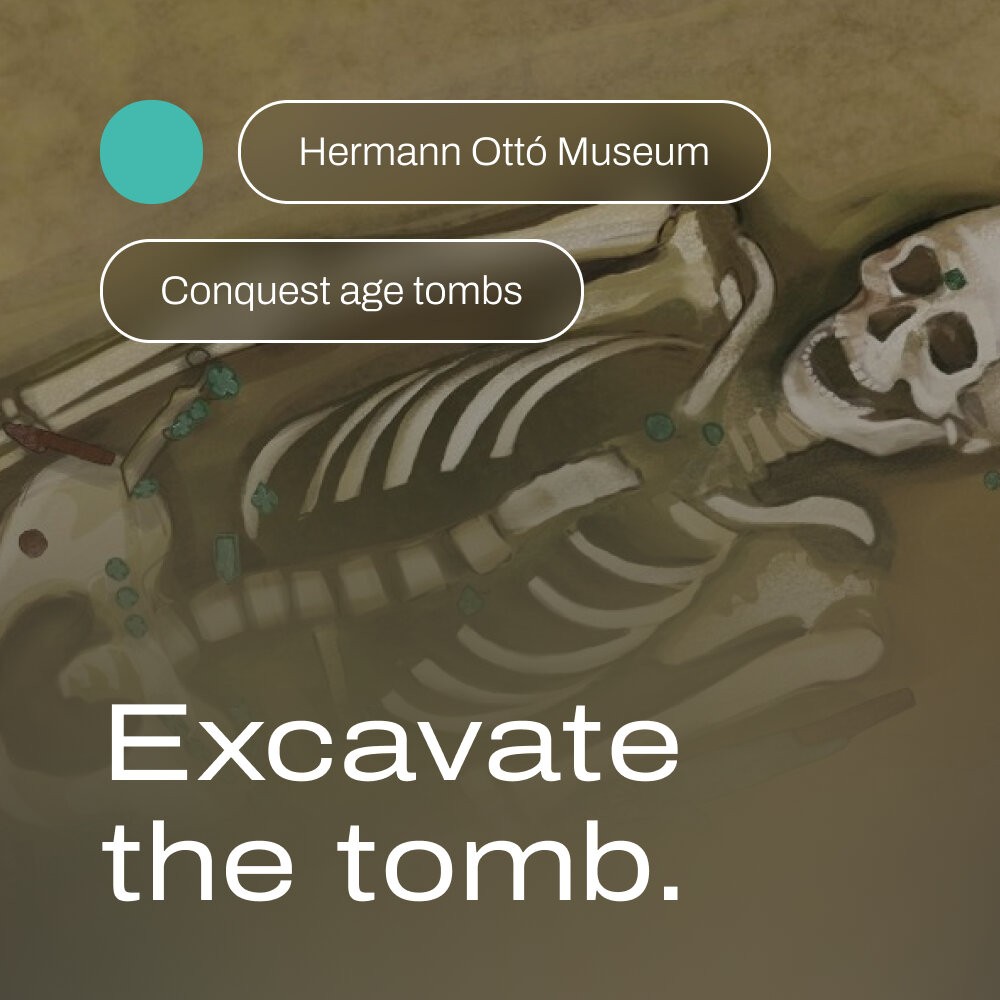 Conquest age tombs – Excavate the tomb.
